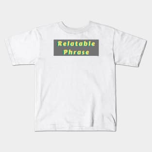 Relatable Phrase Yellow Kids T-Shirt